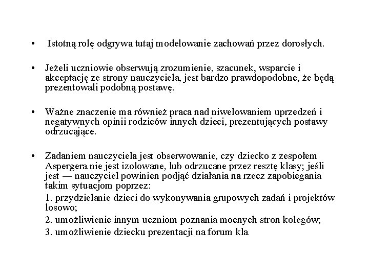  • Istotną rolę odgrywa tutaj modelowanie zachowań przez dorosłych. • Jeżeli uczniowie obserwują