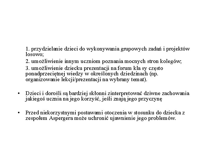 1. przydzielanie dzieci do wykonywania grupowych zadań i projektów losowo; 2. umożliwienie innym uczniom