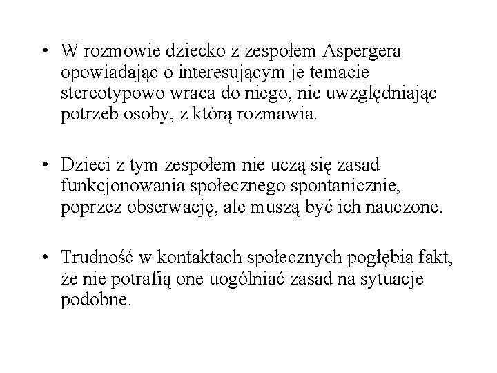  • W rozmowie dziecko z zespołem Aspergera opowiadając o interesującym je temacie stereotypowo