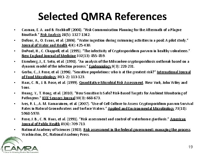 Selected QMRA References • • • Casman, E. A. and B. Fischhoff (2008). "Risk