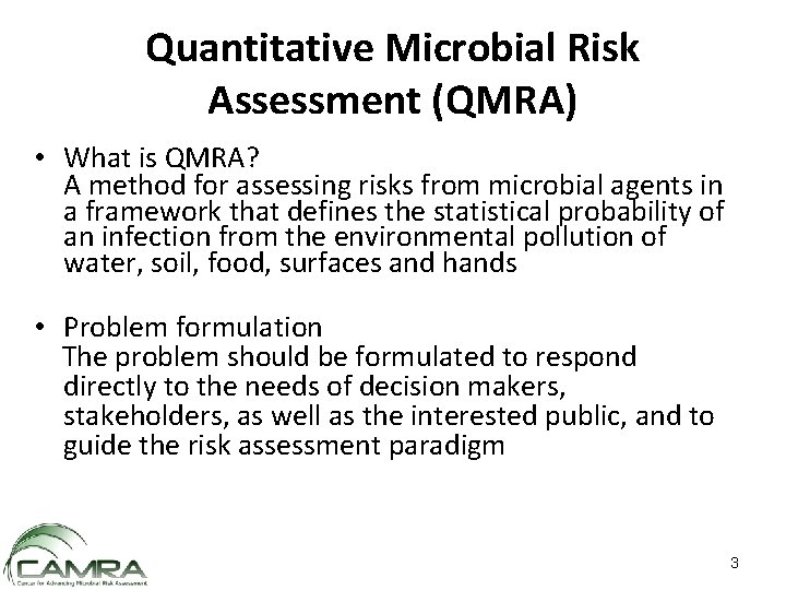 Quantitative Microbial Risk Assessment (QMRA) • What is QMRA? A method for assessing risks