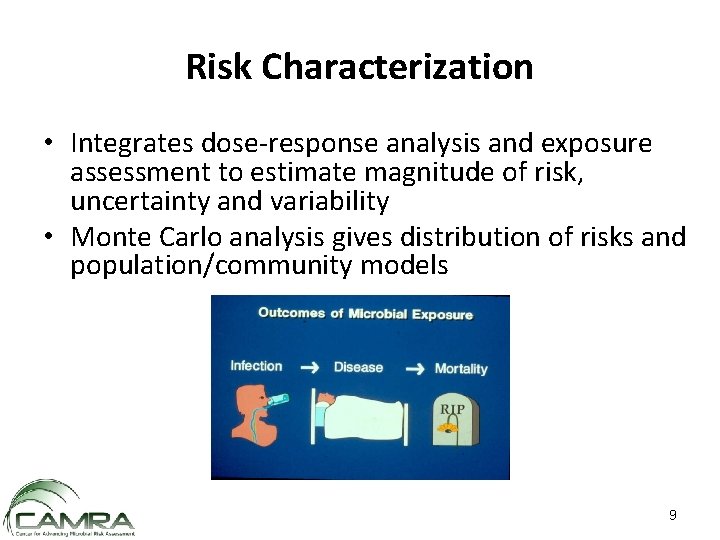 Risk Characterization • Integrates dose-response analysis and exposure assessment to estimate magnitude of risk,