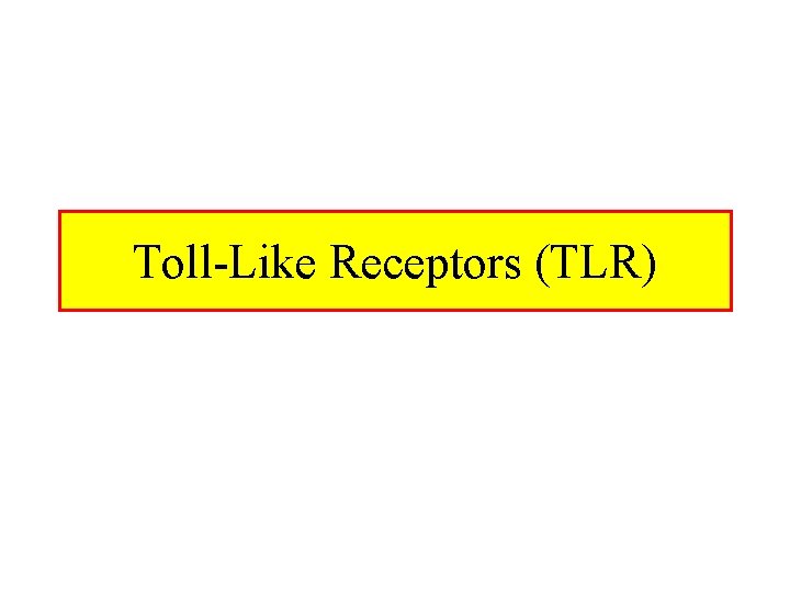 Toll-Like Receptors (TLR) 