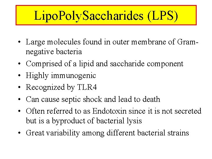 Lipo. Poly. Saccharides (LPS) • Large molecules found in outer membrane of Gramnegative bacteria