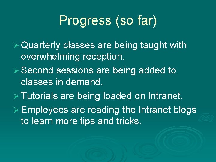Progress (so far) Ø Quarterly classes are being taught with overwhelming reception. Ø Second