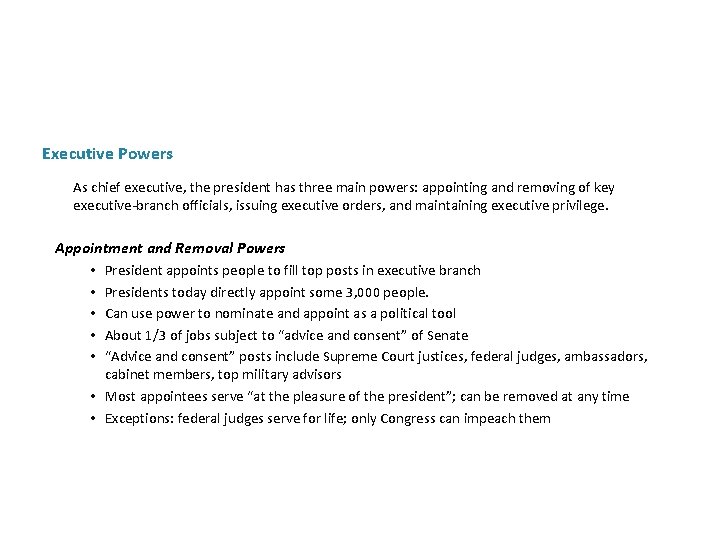 Executive Powers As chief executive, the president has three main powers: appointing and removing