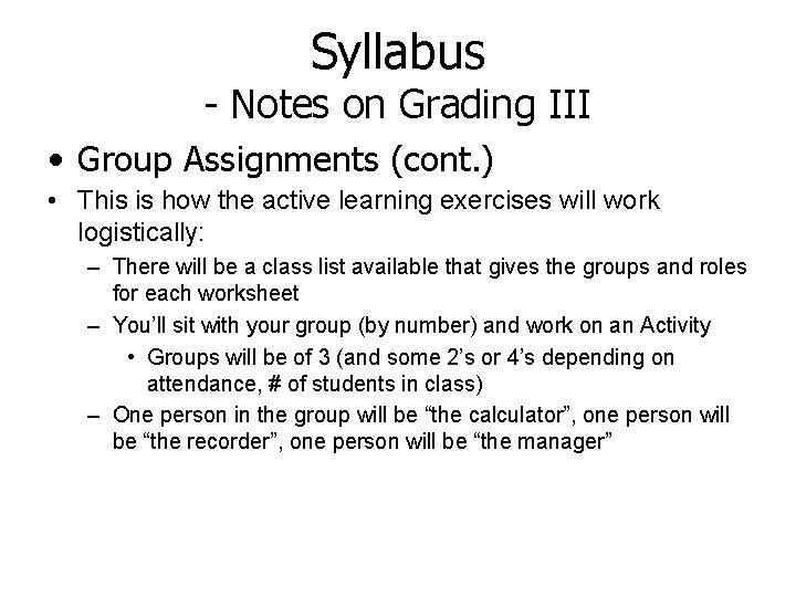 Syllabus - Notes on Grading III • Group Assignments (cont. ) • This is