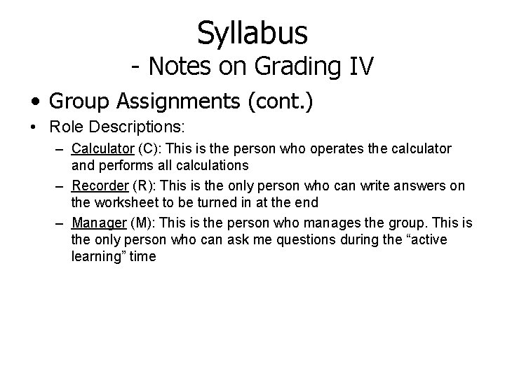 Syllabus - Notes on Grading IV • Group Assignments (cont. ) • Role Descriptions: