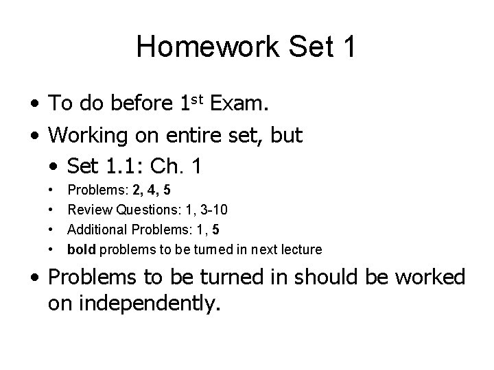 Homework Set 1 • To do before 1 st Exam. • Working on entire Homework Set 1 • To do before 1 st Exam. • Working on entire