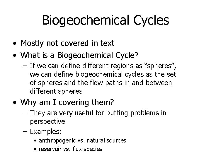 Biogeochemical Cycles • Mostly not covered in text • What is a Biogeochemical Cycle?