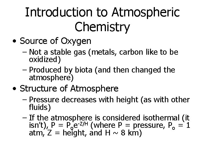 Introduction to Atmospheric Chemistry • Source of Oxygen – Not a stable gas (metals,