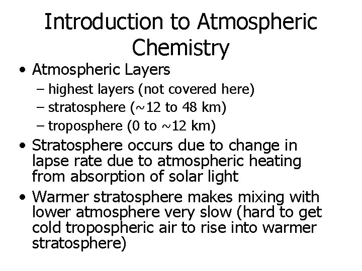 Introduction to Atmospheric Chemistry • Atmospheric Layers – highest layers (not covered here) –