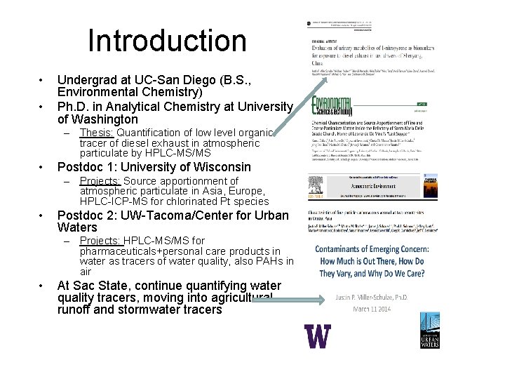 Introduction • • Undergrad at UC-San Diego (B. S. , Environmental Chemistry) Ph. D.