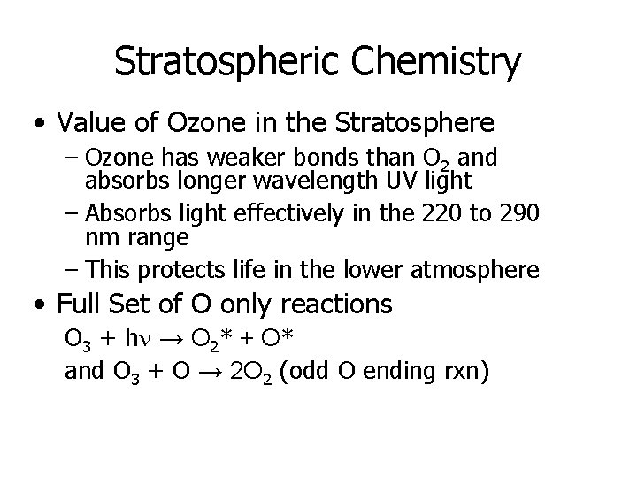 Stratospheric Chemistry • Value of Ozone in the Stratosphere – Ozone has weaker bonds