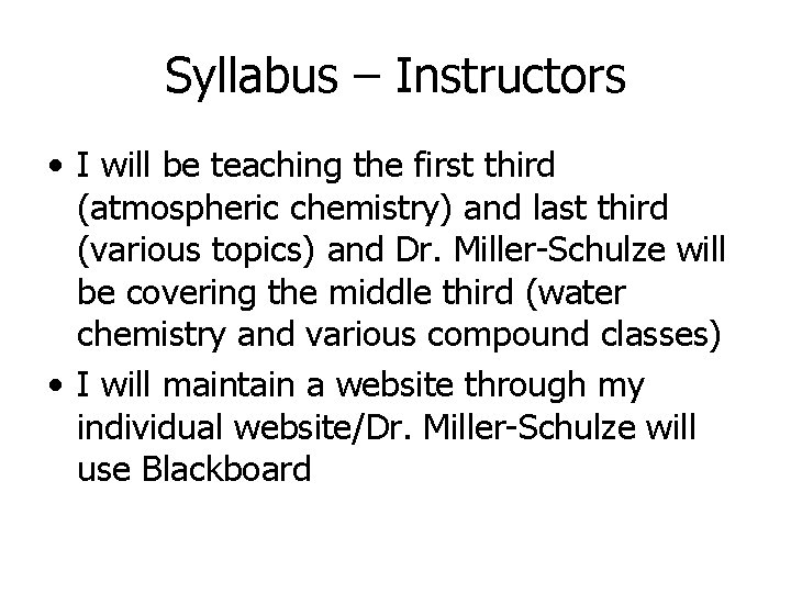 Syllabus – Instructors • I will be teaching the first third (atmospheric chemistry) and