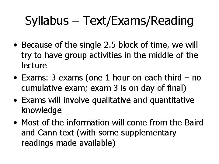 Syllabus – Text/Exams/Reading • Because of the single 2. 5 block of time, we