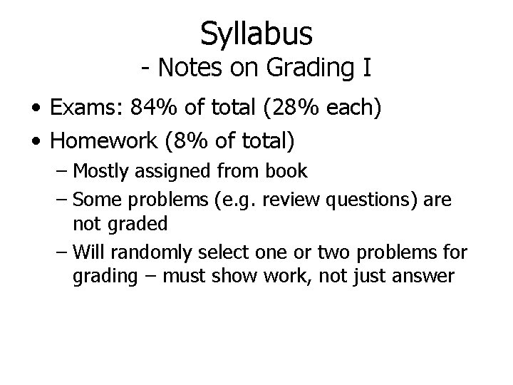 Syllabus - Notes on Grading I • Exams: 84% of total (28% each) •