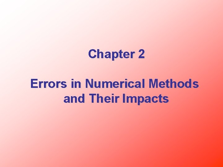 Chapter 2 Errors in Numerical Methods and Their Impacts 