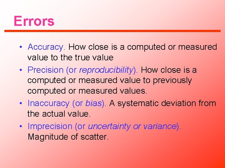 Errors • Accuracy. How close is a computed or measured value to the true