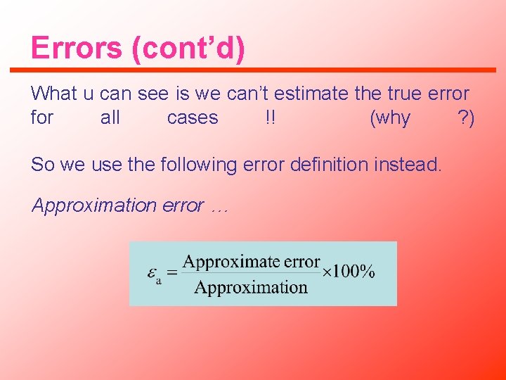 Errors (cont’d) What u can see is we can’t estimate the true error for