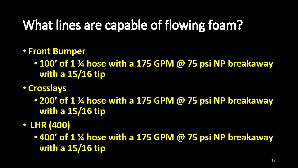 What lines are capable of flowing foam? • Front Bumper • 100’ of 1 What lines are capable of flowing foam? • Front Bumper • 100’ of 1