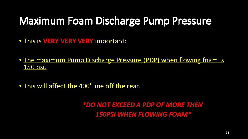 Maximum Foam Discharge Pump Pressure • This is VERY important: • The maximum Pump Maximum Foam Discharge Pump Pressure • This is VERY important: • The maximum Pump