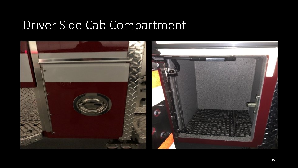 Driver Side Cab Compartment 19 Driver Side Cab Compartment 19