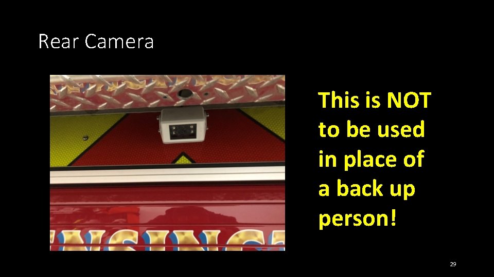 Rear Camera This is NOT to be used in place of a back up Rear Camera This is NOT to be used in place of a back up