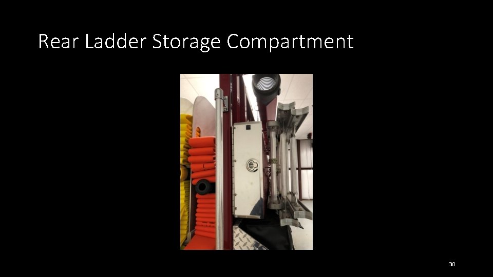 Rear Ladder Storage Compartment 30 Rear Ladder Storage Compartment 30