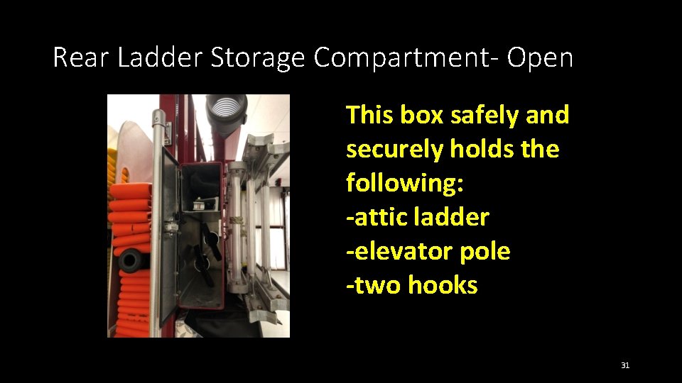 Rear Ladder Storage Compartment- Open This box safely and securely holds the following: -attic Rear Ladder Storage Compartment- Open This box safely and securely holds the following: -attic