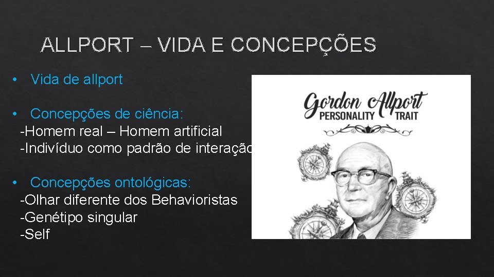 ALLPORT – VIDA E CONCEPÇÕES • Vida de allport • Concepções de ciência: -Homem