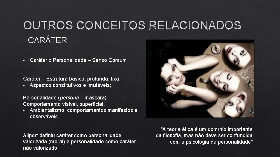 OUTROS CONCEITOS RELACIONADOS - CARÁTER - Caráter x Personalidade – Senso Comum Caráter –