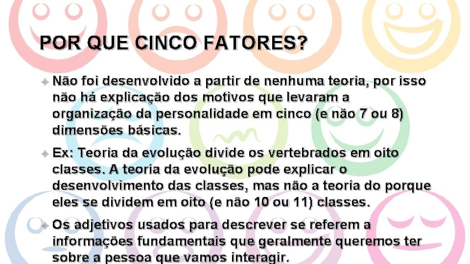 POR QUE CINCO FATORES? Não foi desenvolvido a partir de nenhuma teoria, por isso