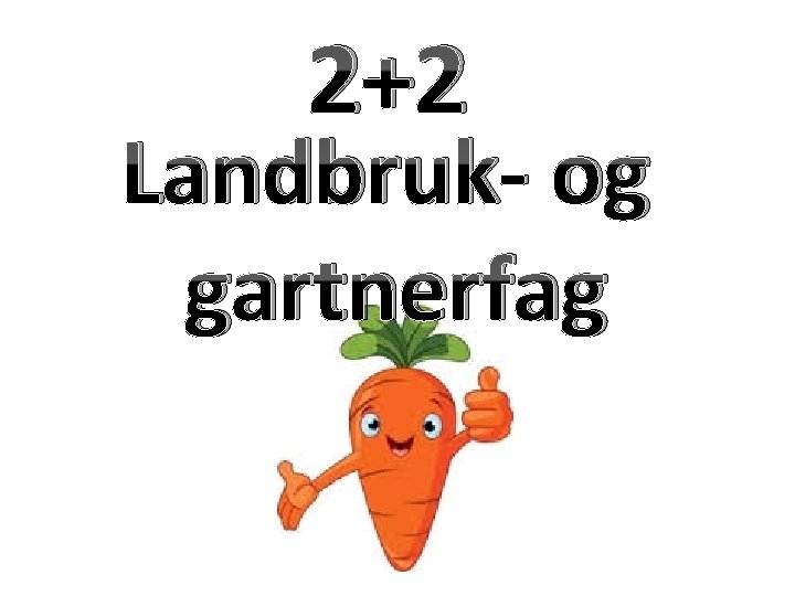 2+2 Landbruk- og gartnerfag 