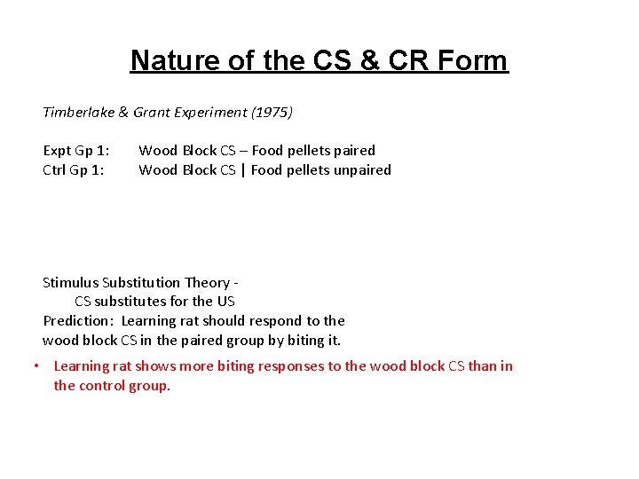 Nature of the CS & CR Form Timberlake & Grant Experiment (1975) Expt Gp