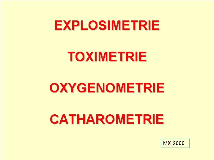 EXPLOSIMETRIE TOXIMETRIE OXYGENOMETRIE CATHAROMETRIE MX 2000 