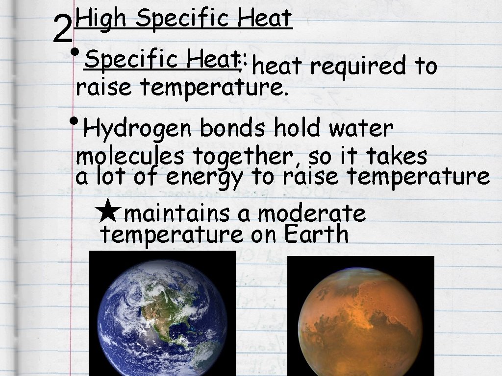 High Specific Heat 2 • Specific Heat: : heat required to raise temperature. •