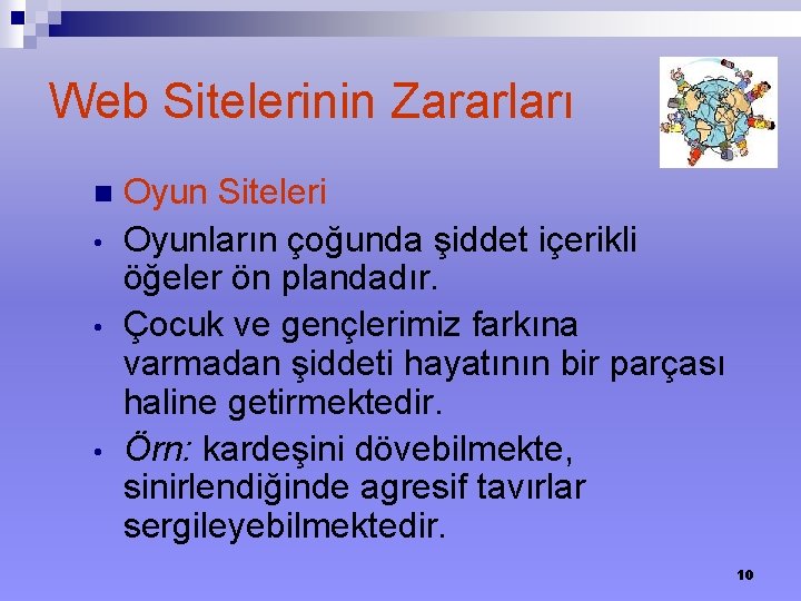 Web Sitelerinin Zararları n • • • Oyun Siteleri Oyunların çoğunda şiddet içerikli öğeler