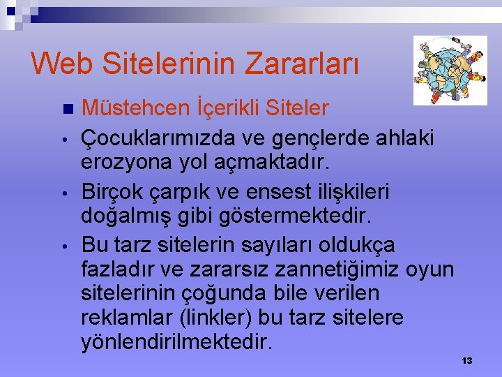 Web Sitelerinin Zararları n • • • Müstehcen İçerikli Siteler Çocuklarımızda ve gençlerde ahlaki