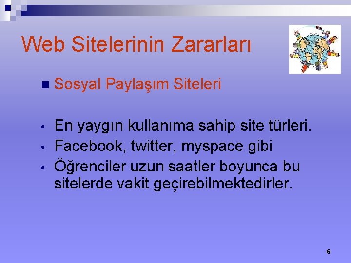 Web Sitelerinin Zararları n Sosyal Paylaşım Siteleri • En yaygın kullanıma sahip site türleri. Web Sitelerinin Zararları n Sosyal Paylaşım Siteleri • En yaygın kullanıma sahip site türleri.