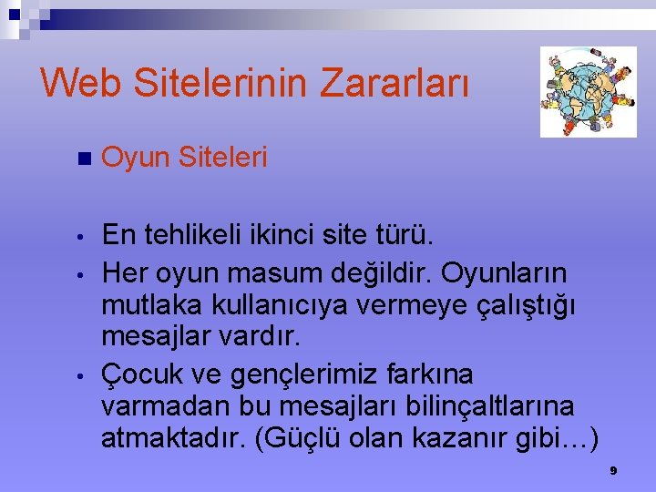 Web Sitelerinin Zararları n Oyun Siteleri • En tehlikeli ikinci site türü. Her oyun