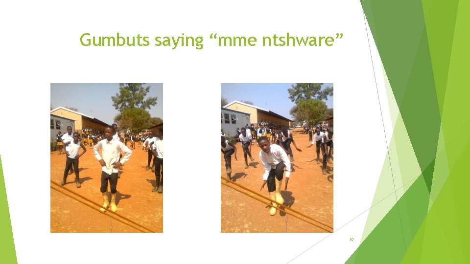 Gumbuts saying “mme ntshware” 10 Gumbuts saying “mme ntshware” 10