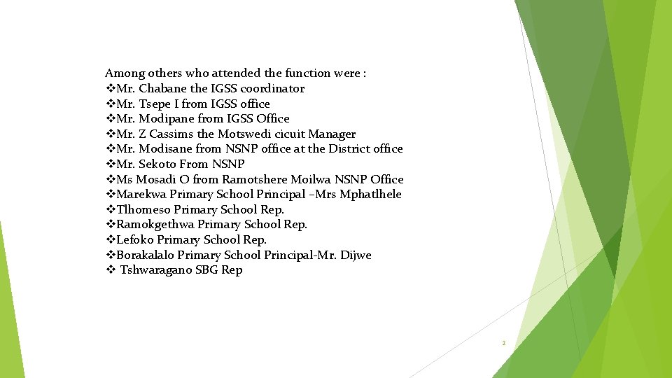 Among others who attended the function were : v. Mr. Chabane the IGSS coordinator Among others who attended the function were : v. Mr. Chabane the IGSS coordinator