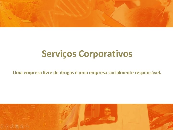 Serviços Corporativos Uma empresa livre de drogas é uma empresa socialmente responsável. 