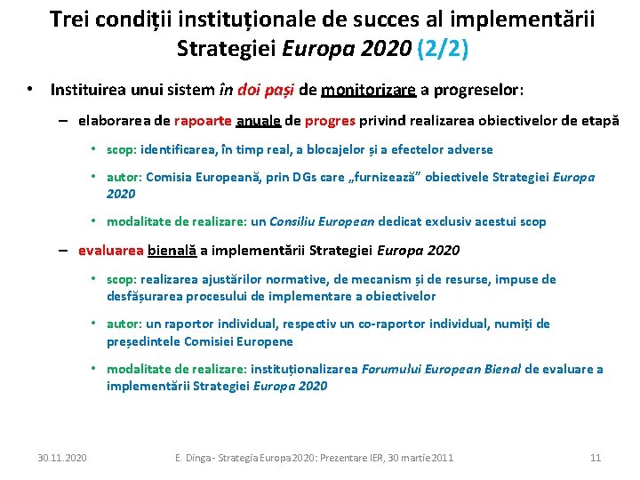 Trei condiții instituționale de succes al implementării Strategiei Europa 2020 (2/2) • Instituirea unui