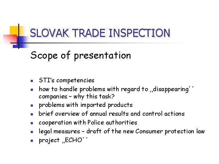 SLOVAK TRADE INSPECTION Scope of presentation n n n STI’s competencies how to handle