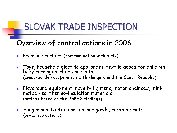 SLOVAK TRADE INSPECTION Overview of control actions in 2006 n Pressure cookers (common action