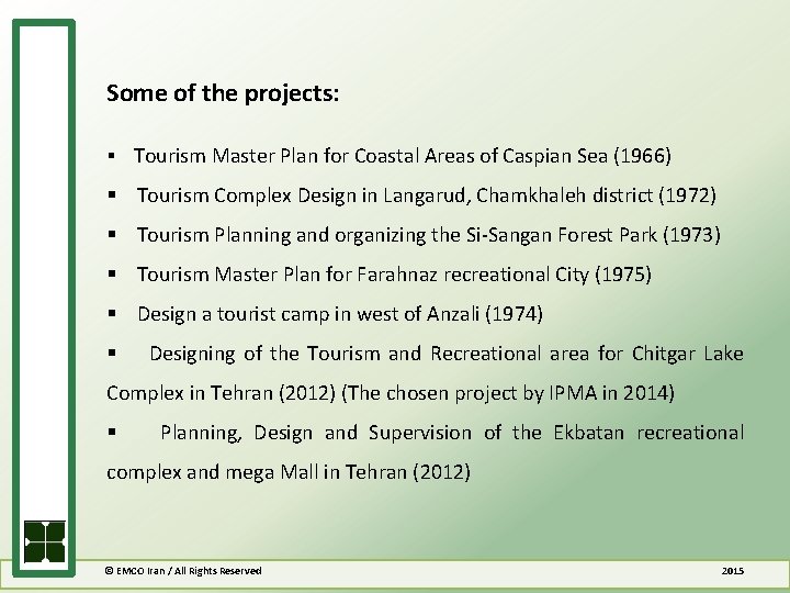 Some of the projects: § Tourism Master Plan for Coastal Areas of Caspian Sea