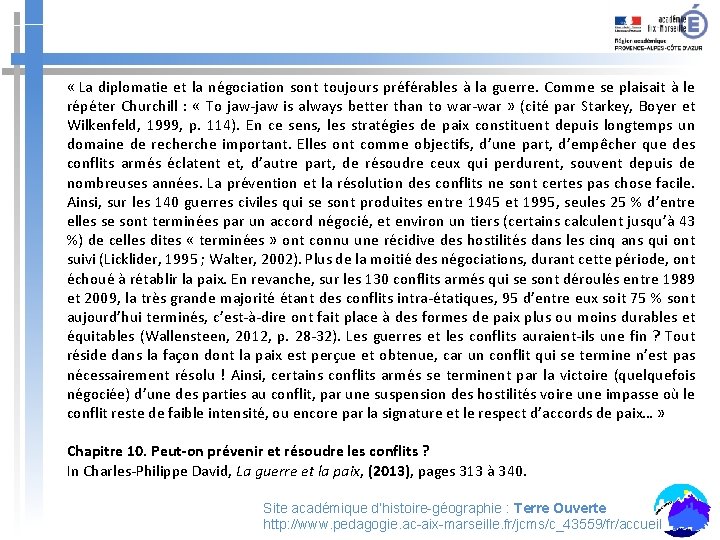  « La diplomatie et la négociation sont toujours préférables à la guerre. Comme