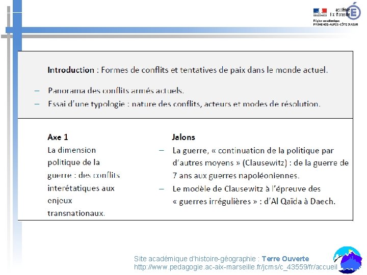 Site académique d’histoire-géographie : Terre Ouverte http: //www. pedagogie. ac-aix-marseille. fr/jcms/c_43559/fr/accueil Site académique d’histoire-géographie : Terre Ouverte http: //www. pedagogie. ac-aix-marseille. fr/jcms/c_43559/fr/accueil